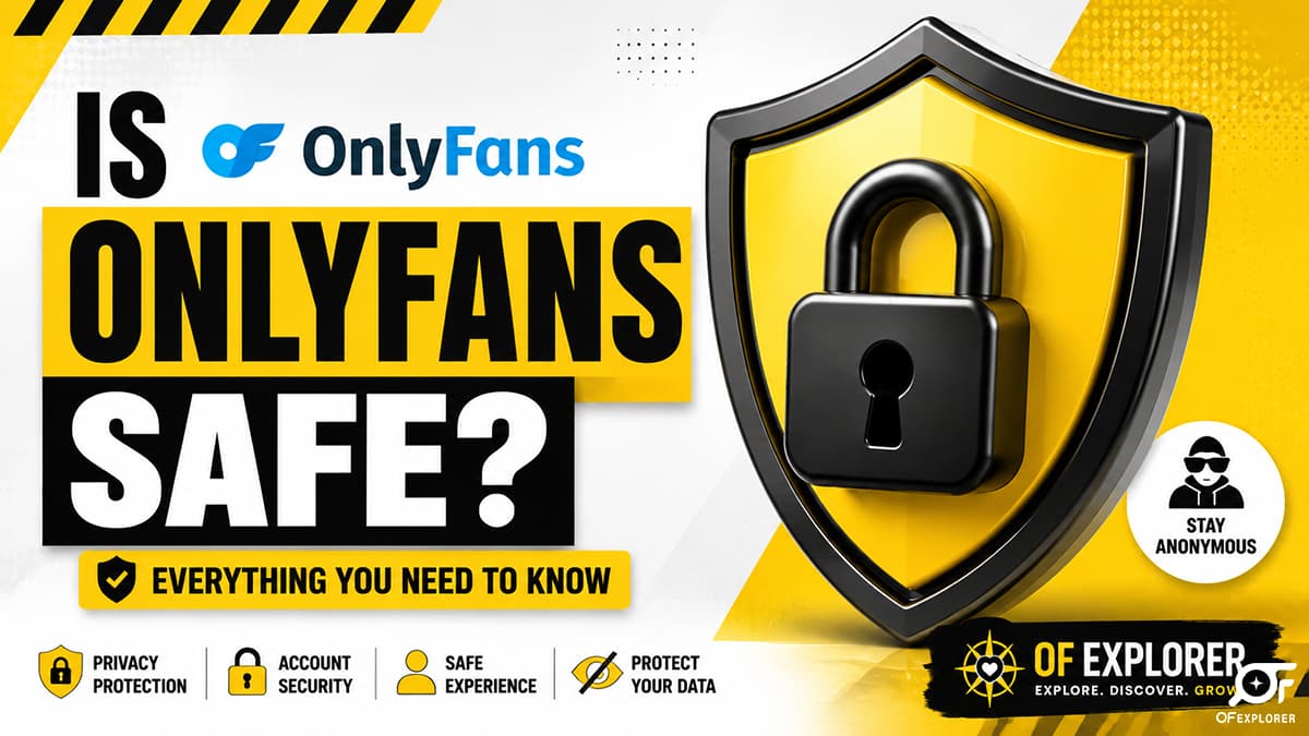 Is OnlyFans safe? A complete guide to account security and privacy protection for creators and fans.