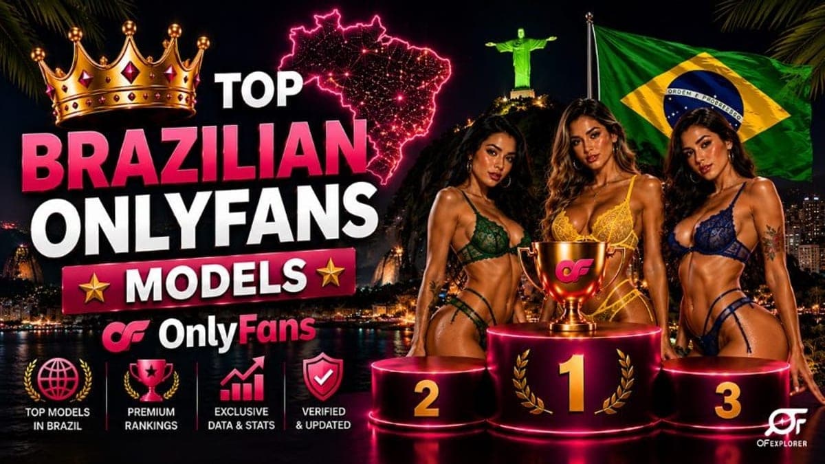 Top Brazilian OnlyFans Models: Rankings, Market Insights & Creator Economy (2026)