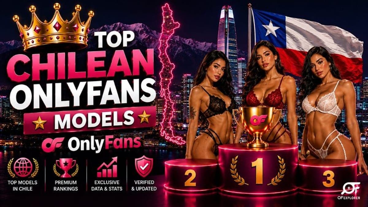 Top Chilean OnlyFans Models: Rankings, Market Insights & Creator Economy (2026)