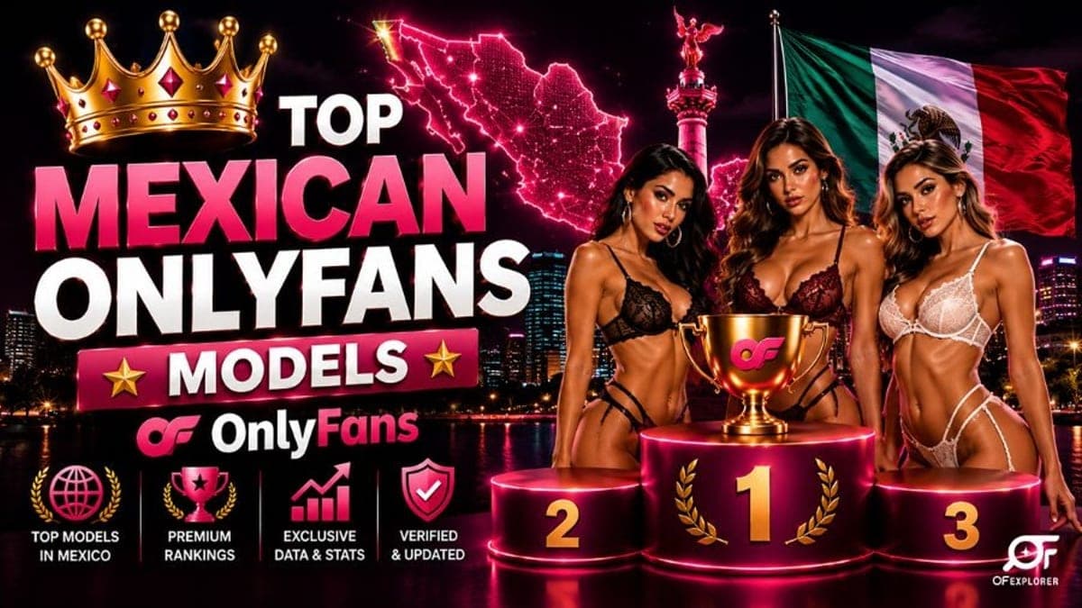 Top Mexican OnlyFans Models: Rankings, Market Insights & Creator Economy (2026)